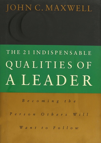 THE 21 INDISPENSABLE QUALITIES OF A LEADER