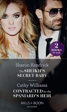 THE SHEIKH'S SECRET BABY + CONTRACTED FOR THE SPANIARD'S HEIR